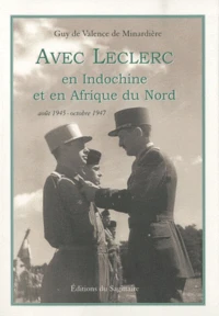 Avec Leclerc en Indochine et en Afrique du Nord
