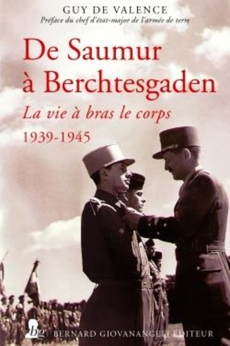 De Saumur à Berchtesgaden. La vie à bras le corps 1939-1945