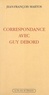 Guy Debord - Correspondance avec Guy Debord.