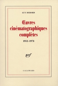 Guy Debord - OEuvres cinématographiques complètes - 1952-1978.