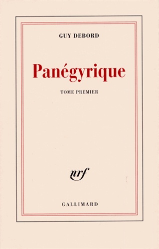 Guy Debord - Panégyrique - Tome 1.