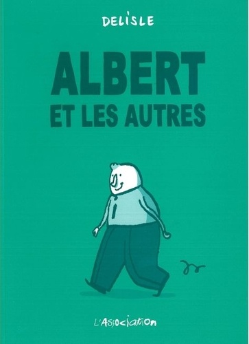 Guy Delisle - ALBERT ET LES AUTRES.