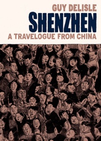 Guy Delisle - Shenzhen : a travelogue from China.