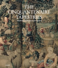 Guy Delmarcel et Ingrid De Meûter - The Cinquantenaire Tapestries - The Collection of the Royal Museums of Art and History.