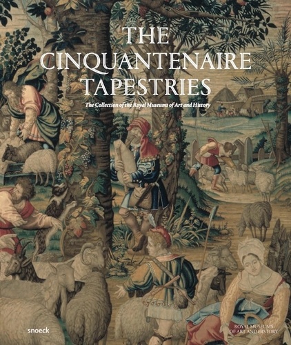 The Cinquantenaire Tapestries. The Collection of the Royal Museums of Art and History