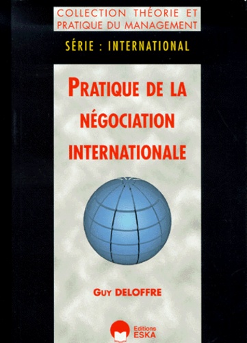 Guy Deloffre - Pratique de la négociation internationale.