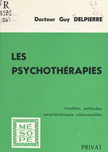 Les psychothérapies. Finalités, méthodes, caractéristiques relationnelles