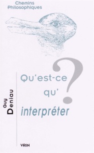 Guy Deniau - Qu'est-ce-qu'interpréter ?.