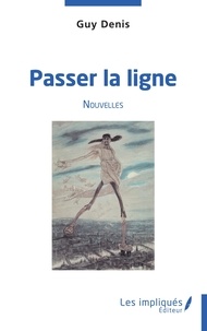 Guy Denis - Passer la ligne - Nouvelles.