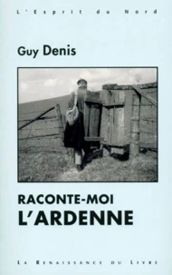Raconte-moi l'Ardenne