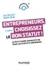 Guy Dessut et Denis Vidal - Entrepreneurs, choisissez le bon statut ! - 2e éd. - Le petit guide exhaustif de tous les statuts juridiques.