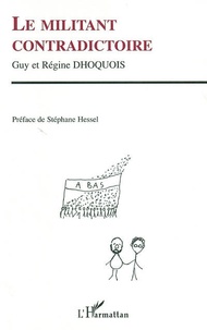 Guy Dhoquois et Régine Dhoquois - Le militant contradictoire.