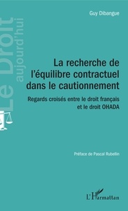 Guy Dibangue - La recherche de l'équilibre contractuel dans le cautionnement - Regards croisés entre le droit français et le droit OHADA.