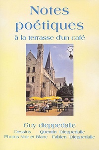 Guy Dieppedalle - Notes poétiques à la terrasse d'un café.