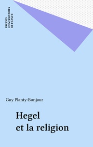 Guy Planty-Bonjour et Guy (dir.) Planty-bonjour - Hegel et la religion.