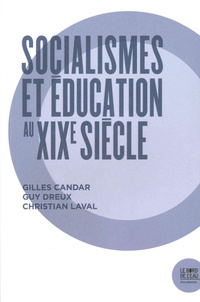 Guy Dreux et Gilles Candar - Socialismes et éducation au XIXe siècle.