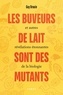 Guy Drouin - Les buveurs de lait sont des mutants et autres révélations étonnantes de la biologie.