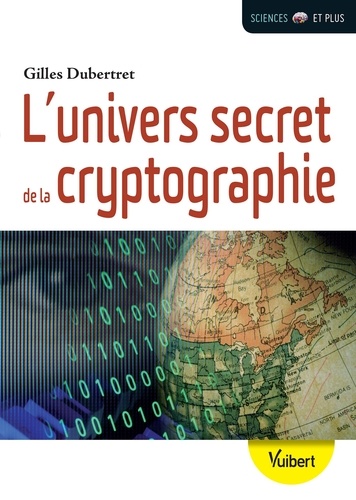 Guy Dubertret - L'univers secret de la cryptographie.