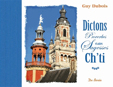 Guy Dubois - Dictons, proverbes et autres sagesses ch'ti.