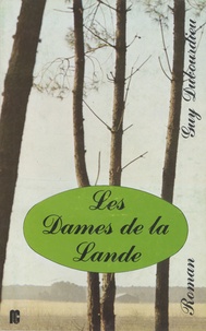 Guy Dubourdieu - Les dames de la Lande.