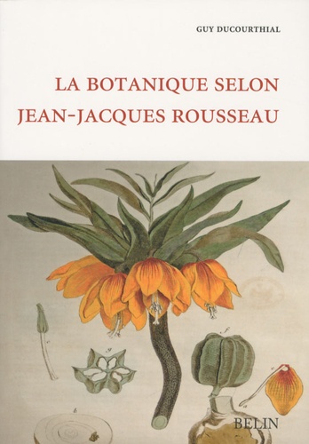 Guy Ducourthial - La botanique selon Jean-Jacques Rousseau.