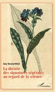 Guy Ducourthial - La théorie des signatures végétales au regard de la science.