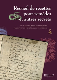 Guy Ducourthial - Recueil de recettes pour remèdes et autres secrets - Manuscrit inédit du XVIIIe siècle.