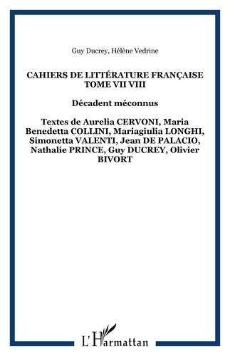Guy Ducrey - Cahiers de littérature française - Tome VII-VIII : Décadent méconnus.