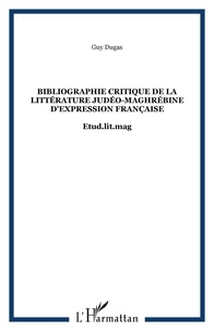 Guy Dugas - Bibliographie critique de la littérature judéo-maghrébine d'expression française.