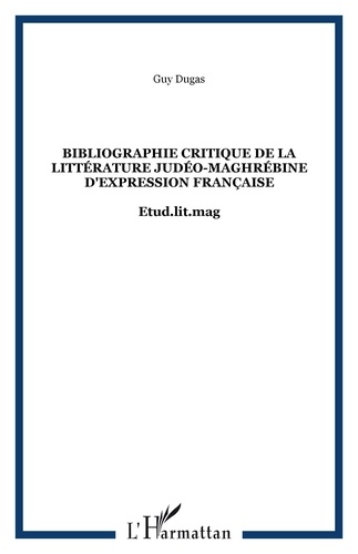 Guy Dugas - Bibliographie critique de la littérature judéo-maghrébine d'expression française.