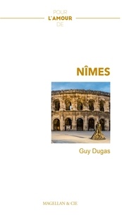 Guy Dugas - Pour l'amour de... Nîmes.