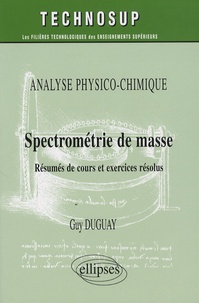Spectrométrie de masse - Analyse physico-chimique, Résumés de cours et exercices résolus.pdf