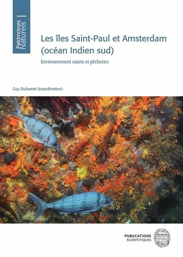 Guy Duhamel - Les îles Saint-Paul et Amsterdam (océan Indien sud) - Environnement marin et pêcheries.