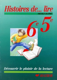 Guy Dupré - Histoires de lire, 6e, 5e - Découvrir le plaisir de la lecture.