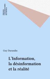 Guy Durandin - L'information, la désinformation et la réalité.