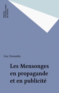 Guy Durandin - Les mensonges en propagande et en publicité.