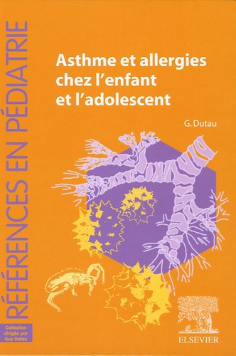 Guy Dutau - Asthme et allergies chez l'enfant et l'adolescent.