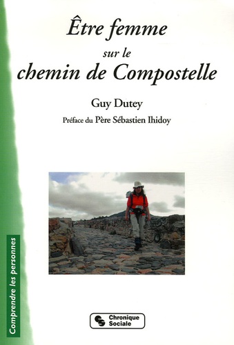 Guy Dutey - Etre femme sur le Chemin de Compostelle.