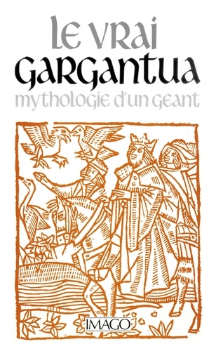 Le vrai Gargantua. Mythologie d'un géant