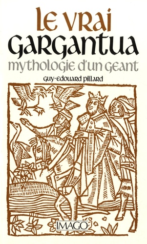 Le vrai Gargantua. Mythologie d'un géant