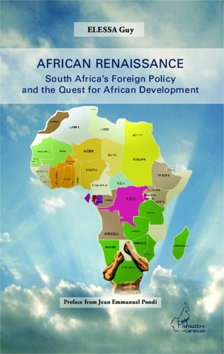 Guy Elessa - African Renaissance - South Africa's Foreign Policy and the Quest for African Development.
