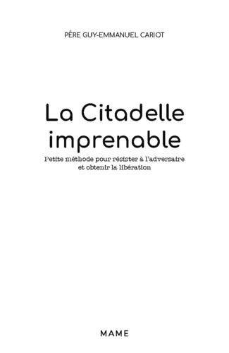 La citadelle imprenable. Petite méthode pour résister à l'ennemi et obtenir la libération