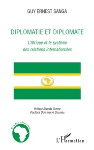 Guy Ernest Sanga - Diplomatie et diplomate - L'Afrique et le système des relations internationales.
