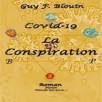 Guy F. Blouin et Olivier Lovero - Covid-19 La conspiration.