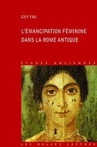 Guy Fau - L'émancipation féminine dans la Rome antique.