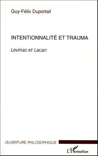 Guy-Félix Duportail - Intentionnalité et trauma - Levinas et Lacan.