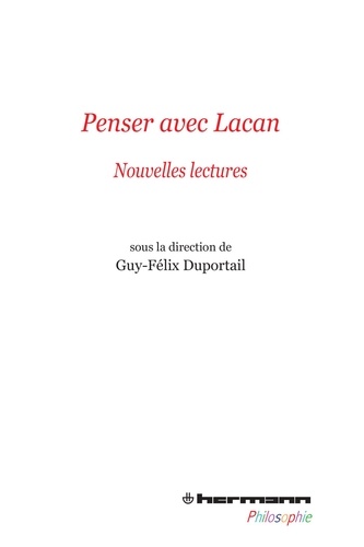 Guy-Félix Duportail - Penser avec Lacan - Nouvelles lectures.
