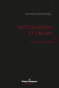 Guy-Félix Duportail - Wittgenstein et Lacan - D'une thérapie l'autre.