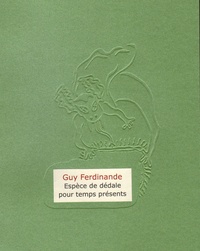 Guy Ferdinande - Espèces de dédale pour temps présents.
