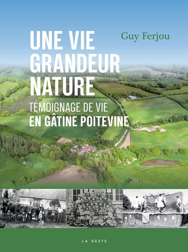 Guy Ferjou - Une vie grandeur nature - Témoignage de vie en gâtine poitevine.